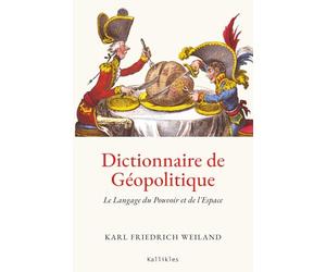 Dictionnaire de Géopolitique: Le Langage du Pouvoir et de l'Espace