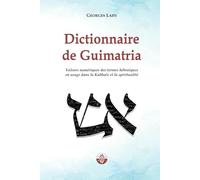 Dictionnaire de Guimatria: Valeurs numériques des termes hébraïques en usage dans la Kabbale et la spiritualité