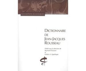 Dictionnaire de Jean-Jacques Rousseau Raymond Trousson (Auteur), Frédéric S. Eigeldinger (Auteur)
