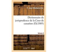 Dictionnaire de jurisprudence de la Cour de cassation. Volume 3