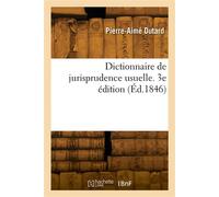 Dictionnaire de jurisprudence usuelle. 3e édition - Pierre-Aimé Dutard - Hachette Bnf - broché - Livre