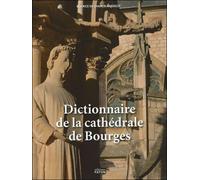 Dictionnaire de la Cathédrale de Bourges - Béatrice De Chancel-Bardelot - Faton Eds - relié - Dictionnaire et encyclopédie