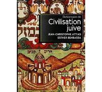 Dictionnaire De La Civilisation Juive. Auteurs, Oeuvres, Notions