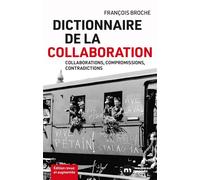 Dictionnaire de la collaboration Collaborations, compromissions, contradictions - François Broche - Nouveau Monde Eds - broché - Essai