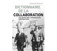 Dictionnaire de la collaboration Collaborations, compromissions, contradictions - François Broche - Nouveau Monde Eds - broché - Essai
