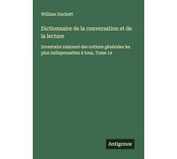 Dictionnaire de la conversation et de la lecture: Inventaire raisonné des notions générales les plus indispensables à tous, Tome 14