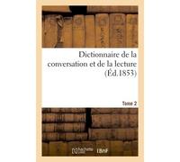 Dictionnaire de la conversation et de la lecture. Tome 2 Notions les plus indispensables à tous, par une société de savants et de gens de lettres - William Duckett - Hachette Bnf - broché - Livre