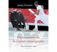 Dictionnaire de la course camarguaise Nouvelle edition 2020 - Jacky Simeon - Au diable vauvert - broché - Dictionnaire et encyclopédie