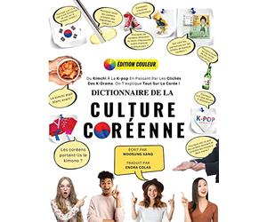 Dictionnaire De La Culture Coréenne: Du Kimchi À La K-Pop En Passant Par Les Clichés Des K-Drama. On T'explique Tout Sur La Corée !