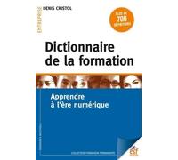 Dictionnaire de la formation: APPRENDRE A L ERE NUMERIQUE