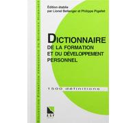 Dictionnaire de la formation et du développement personnel: A l'usage des formateurs et enseignants