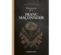 Dictionnaire de la Franc-maçonnerie - Pierre-Yves Beaurepaire - Armand Colin - broché - Essai