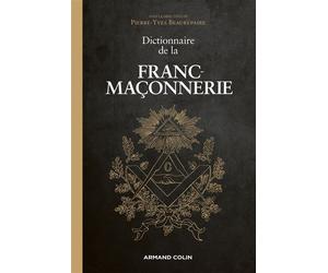 Dictionnaire de la Franc-maçonnerie - Pierre-Yves Beaurepaire - Armand Colin - broché - Essai