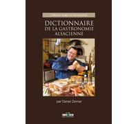 Dictionnaire de la Gastronomie Alsacienne - Daniel Zenner - I.d.l'edition - cartonné - Guide