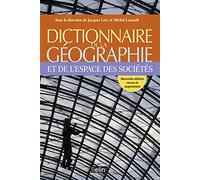 Dictionnaire de la géographie et de l'espace des sociétés Michel Lussault (Collection dirigée par), Jacques Lévy (Edité par)