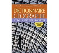 Dictionnaire de la géographie et de l'espace des sociétés Michel Lussault (Collection dirigée par), Jacques Lévy (Coordination éditoriale)