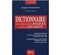 Dictionnaire de la gestion des risques et de la sécurité Jacques Charbonnier (Auteur)