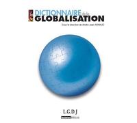 Dictionnaire de la globalisation Droit, sciences politiques, sciences sociales - André-Jean Arnaud - Lgdj - broché - Dictionnaire et encyclopédie