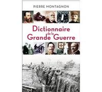 Dictionnaire de la Grande Guerre Pierre Montagnon (Auteur)