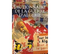 Dictionnaire de la guerre d'Algérie Tramor Quemeneur (Directeur éditorial), Ouanassa Siari Tengour (Directeur éditorial), Sylvie Thenault (Directeur éditorial)