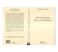 Dictionnaire de la jouissance Didier Moulinier (Auteur)