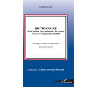 Dictionnaire de la justice internationale, de la paix et du développement durable Principaux termes et expressions - (Troisième édition) - Joseph Bemba - L'harmattan - broché - Dictionnaire et encyclo