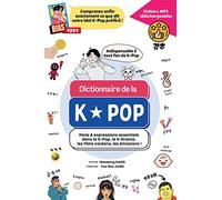 Dictionnaire de la K-Pop: Mots & expressions essentiels dans la K-Pop, le K-Drama, les films coréens, les émissions