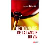 Dictionnaire de la langue du vin Martine Coutier (Auteur), JEAN-CLAUDE BERROUET (Préface), Jean-Claude Pirotte (Préface)