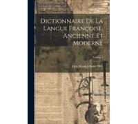 Dictionnaire De La Langue Françoise, Ancienne Et Moderne; Volume 3
