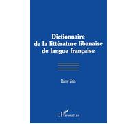 Dictionnaire de la littérature libanaise de langue française - - Ramy Zein - L'harmattan - Livre