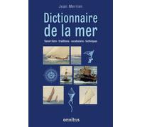 Dictionnaire De La Mer - Savoir-Faire - Traditions - Vocabulaire - Techniques