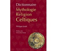 Dictionnaire De La Mythologie Et De La Religion Celtiques