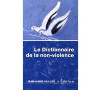 Dictionnaire de la non-violence Jean-Marie Muller (Auteur)