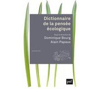 Dictionnaire de la pensée écologique Alain Papaux (Coordination éditoriale), Dominique Bourg (Coordination éditoriale)
