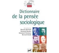 Dictionnaire de la pensée sociologique Raymond Boudon (Coordination éditoriale), Mohamed Cherkaoui (Coordination éditoriale), Bernard Valade (Coordination éditoriale), Massimo Borlandi (Coordination é