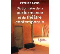 Dictionnaire de la performance et du théâtre contemporain 2nde édition - Patrice Pavis - Armand Colin - broché - Etude