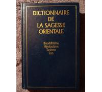 Dictionnaire de la sagesse orientale : Bouddhisme, hindouisme, taoïsme, zen