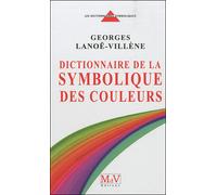 Dictionnaire de la symbolique des couleurs - Georges Lanoe-Villene - La Maison De Vie - broché - Guide