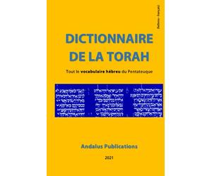 Dictionnaire de la Torah (hébreu - français): Tout le vocabulaire hébreu du Pentateuque