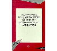 Dictionnaire de la vie politique et du droit constitutionnel américains - Jean-Jacques Lavenue - L'harmattan - broché - Livre