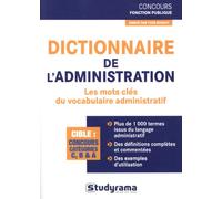 Dictionnaire de l'administration: Les mots clés du vocabulaire administratif