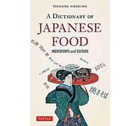 Dictionnaire de l'alimentation japonaise : ingrédients et culture
