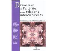 Dictionnaire de l'altérité et des relations interculturelles Gilles Ferréol (Editeur en chef), Guy Jucquois (Editeur en chef)