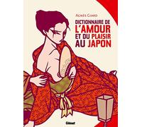 Agnès Giard – Dictionnaire de l'amour et du plaisir au Japon NE – édition 2015 – Broché