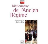 Dictionnaire de l'Ancien Régime Lucien Bély (Collection dirigée par)