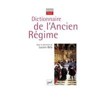 Dictionnaire De L'ancien Régime - Royaume De France Xvie-Xviiie Siècle