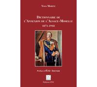 Dictionnaire de l'Annexion de l'Alsace-Moselle: 1871-1918