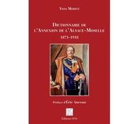 Dictionnaire de l'Annexion de l'Alsace-Moselle: 1871-1918