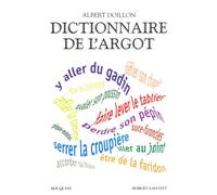 Dictionnaire de l'argot l'argent, la santé, le sexe, le sport, la violence Argent, santé, sexe, sport, violence - Albert Doillon - Robert Laffont - broché - Dictionnaire et encyclopédie