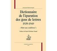 Dictionnaire de l'épuration des gens de lettres 1939-1949 : « Mort aux confrères ! »